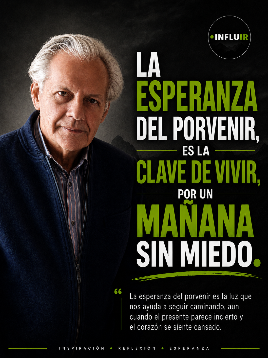 La esperanza del porvenir, es la clave de vivir, por un mañana sin miedo.